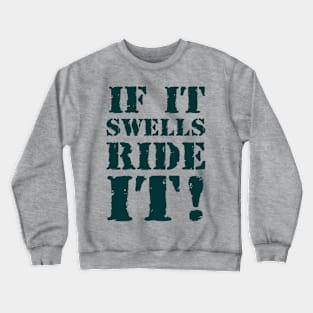 If it swells, ride it! 2 Crewneck Sweatshirt